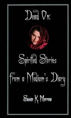 Beispielbild fr Dead On: Spirited Stories from a Medium's Diary zum Verkauf von HPB-Diamond