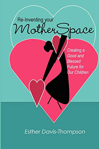 Stock image for ReInventing Your MotherSpace Creating a Good and Blessed Future for Our Children for sale by PBShop.store US