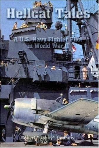 Hellcat Tales: A U.S. Navy Fighter Pilot in World War II (9781435754157) by Gadbois, Robert