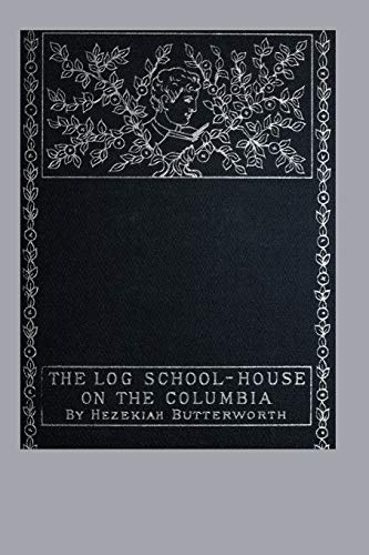 Stock image for The Log School-House on the Columbia for sale by Lucky's Textbooks