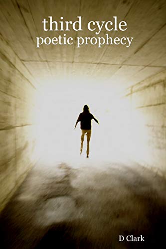 third cycle: poetic prophecy (9781435760028) by Clark, D