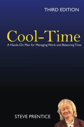 Stock image for Cool-Time: A Hands On Plan for Managing Work and Balancing Time: Third Edition for sale by California Books