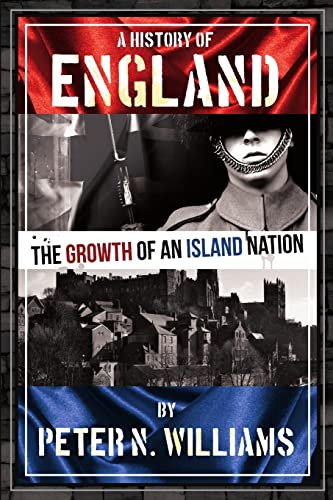 A History of England The Growth of an Island Nation (9781435795556) by Williams, Peter N.
