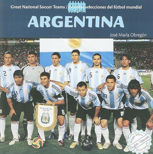 Stock image for Argentina (Great National Soccer Teams / Grandes Selecciones Del Futbol Mundial) (English and Spanish Edition) for sale by HPB-Diamond