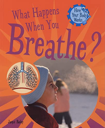 9781435826182: What Happens When You Breathe? (How Your Body Works)