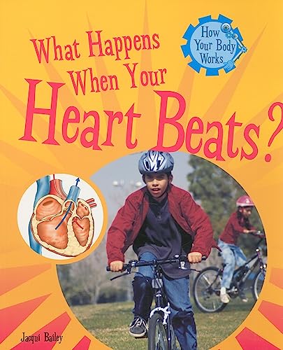 9781435826205: What Happens When Your Heart Beats? (How Your Body Works (2008))