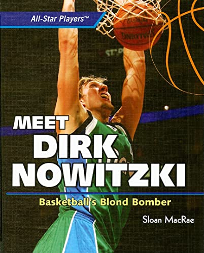 Imagen de archivo de Meet Dirk Nowitzki : Basketball's Blond Bomber a la venta por Better World Books