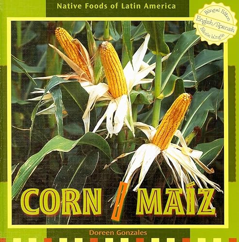 Stock image for Corn / Maiz (Native Foods of Latin America / Alimentos Indigenas de Latino America) (Spanish and English Edition) for sale by SecondSale
