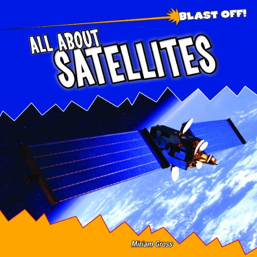 Stock image for All About Satellites (Blast Off!) for sale by Library House Internet Sales