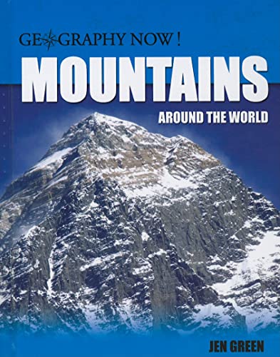 Mountains Around the World (Geography Now!) (9781435828698) by Green, Jen