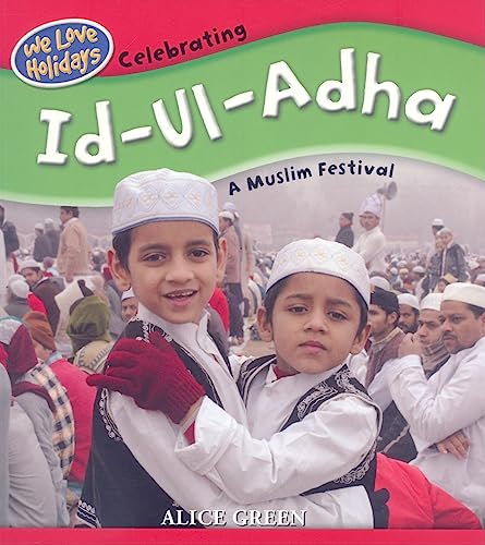 Celebrating Id-Ul-Adha (We Love Holidays (2008-2009)) (9781435829053) by Green, Alice