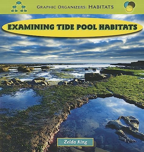 Stock image for Examining Tide Pool Habitats (Graphic Organizers: HABITATS) for sale by SecondSale