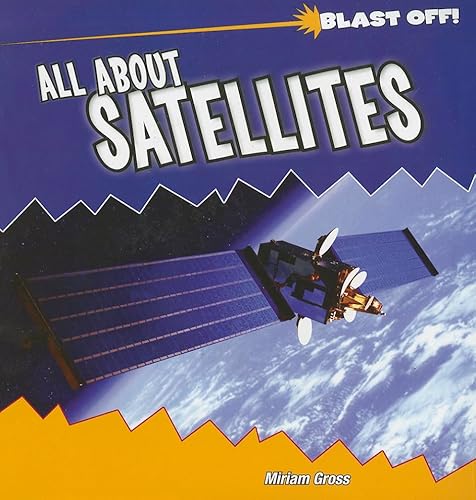 Stock image for All About Satellites (Blast Off!) for sale by HPB Inc.