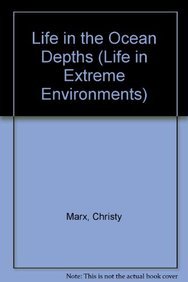 Life in the Ocean Depths (Life in Extreme Environments) (9781435832657) by Marx, Christy