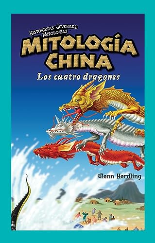 Stock image for Mitologia China/ Chinese Mythology: Los Cuatro Dragones/ the Four Dragons (Historietas Juveniles: Mitologias/ Jr. Graphic Mythologies) (Spanish Edition) for sale by HPB-Red