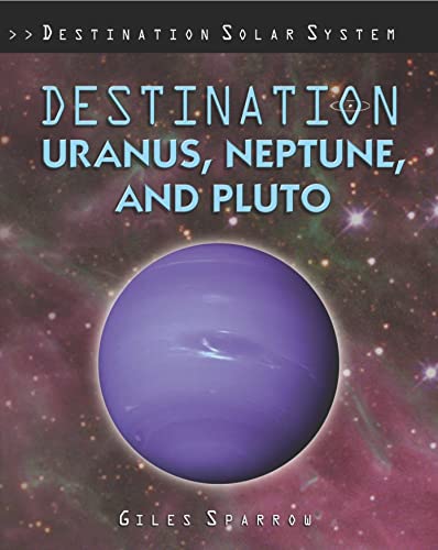 Stock image for Destination Uranus, Neptune, and Pluto for sale by Better World Books