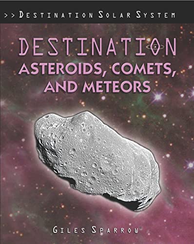 Imagen de archivo de Destination Asteroids, Comets, and Meteors a la venta por Better World Books