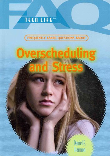 Stock image for Frequently Asked Questions About Overscheduling and Stress (FAQ: Teen Life) for sale by More Than Words