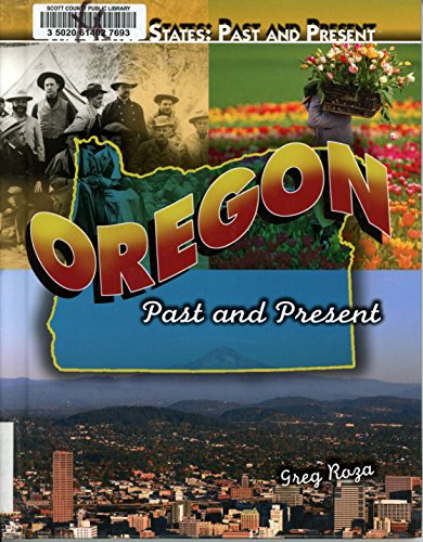 Oregon: Past and Present (The United States: Past and Present) (9781435835153) by Roza, Greg