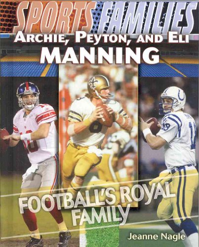 Imagen de archivo de Archie, Peyton, and Eli Manning : Football's Royal Family a la venta por Better World Books