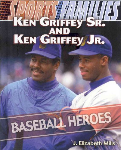 Imagen de archivo de Ken Griffey Sr. and Ken Griffey Jr. : Baseball Heroes a la venta por Better World Books: West