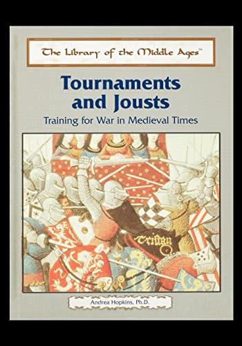 Tournaments and Jousts: Training for War in Medieval Times (The Library of the Middle Ages) (9781435836457) by Hopkins PhD, Andrea