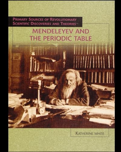 9781435837201: Mendeleyev and the Periodic Table (Primary Sources of Revolutionary Scientific Discoveries and Theories)