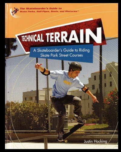 9781435837393: Technical Terrain: A Skateboarder’s Guide to Riding Skate Park Street Courses (Skateboarder's Guide to Skate Parks, Half-pipes, Bowls, and Obstacles)