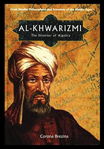 9781435837485: Al-Khwarizmi: The Inventor of Algebra (Great Muslim Philosophers and Scientists of the Middle Ages)