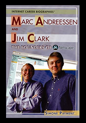 Marc Andreessen and Jim Clark: The Founders of Netscape (Internet Career Biographies (Paperback)) (9781435837676) by Payment, Simone