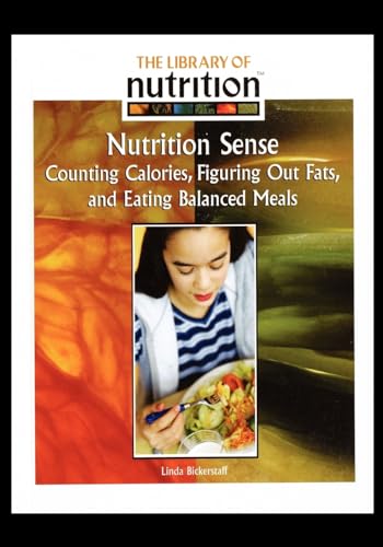 Imagen de archivo de Nutrition Sense: Counting Calories, Figuring Out Fats, and Eating Balanced Meals a la venta por Lucky's Textbooks