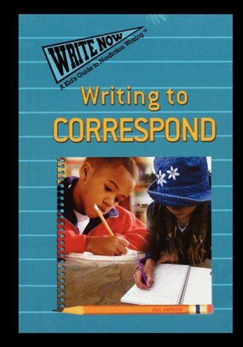 Imagen de archivo de Writing to Correspond (Write Now: a Kid's Guide to Nonfiction Writing) a la venta por Lucky's Textbooks