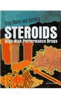 Beispielbild fr Steroids: High-Risk Performance Drugs (Drug Abuse and Society) zum Verkauf von More Than Words