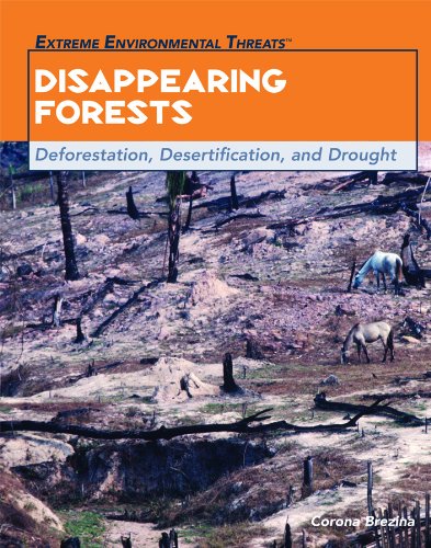 9781435850187: Disappearing Forests: Deforestation, Desertification, and Drought (Extreme Environmental Threats)