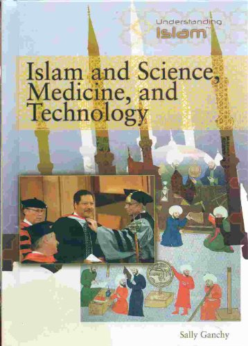 Islam and Science, Medicine, and Technology (Understanding Islam) - Ganchy, Sally