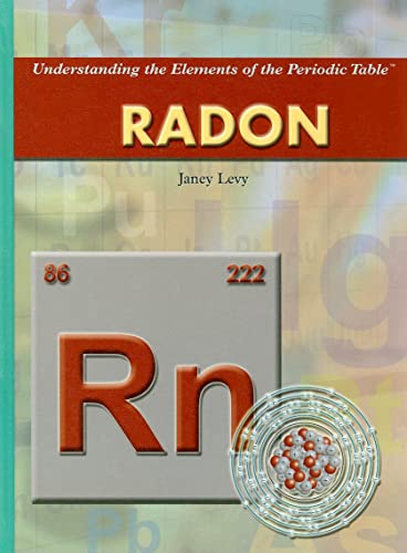 Radon (Understanding the Elements of the Periodic Table) (9781435850699) by Levy, Janey