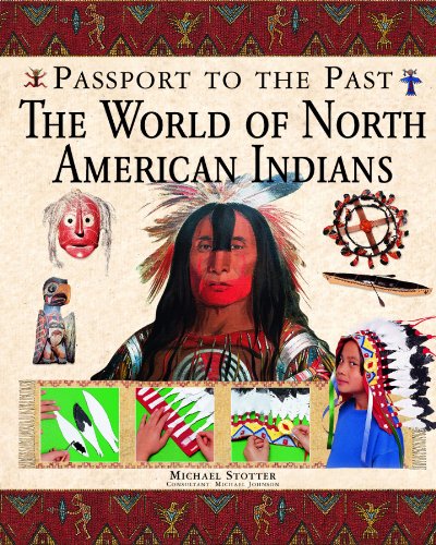 Imagen de archivo de The World of North American Indians (Passport to the Past) a la venta por Jenson Books Inc