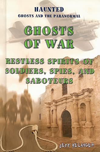 Imagen de archivo de Ghosts Of War: Restless Spirits of Soldiers, Spies, and Saboteurs (Haunted: Ghosts and the Paranormal) a la venta por Inga's Original Choices