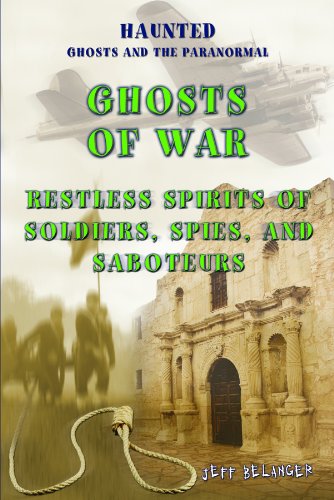 9781435851771: Ghosts Of War: Restless Spirits of Soldiers, Spies, and Saboteurs (Haunted: Ghosts and the Paranormal)