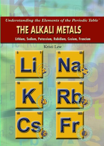 9781435853300: The Alkali Metals: Lithium, Sodium, Potassium, Rubidium, Cesium, Francium (Understanding the Elements of the Periodic Table)