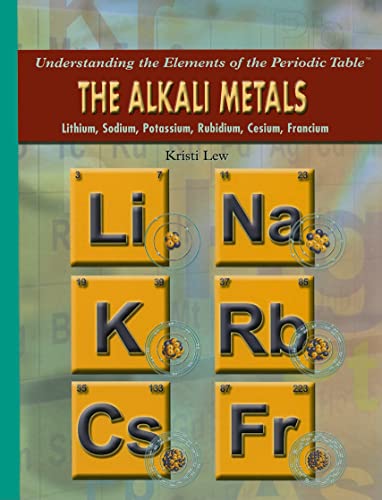 9781435853300: The Alkali Metals: Lithium, Sodium, Potassium, Rubidium, Cesium, Francium