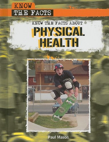 Beispielbild fr Know the Facts about Physical Health zum Verkauf von Better World Books