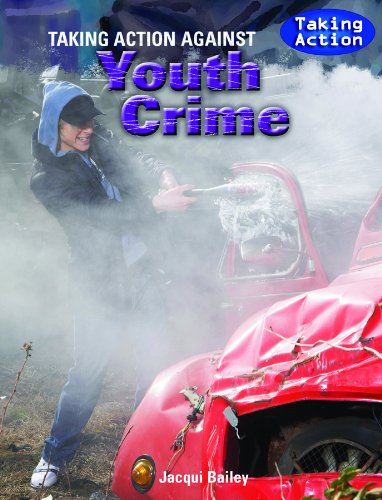 Taking Action Against Youth Crime (9781435853461) by Bailey, Jacqui