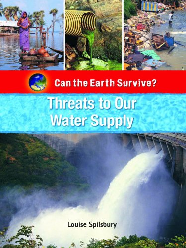 Stock image for Threats to Our Water Supply (Can the Earth Survive?) for sale by Irish Booksellers