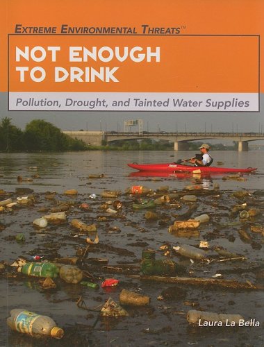 Imagen de archivo de Not Enough to Drink : Pollution, Drought, and Tainted Water Supplies a la venta por Better World Books