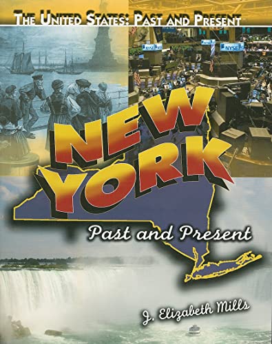 New York: Past and Present (The United States: Past and Present) (9781435855687) by Mills, J. Elizabeth