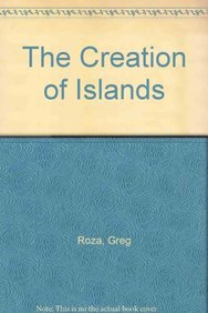 9781435855960: The Creation of Islands (Land Formation: The Shifting, Moving, Changing Earth)