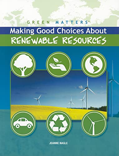 Imagen de archivo de Making Good Choices about Renewable Resources (Green Matters (Paperback)) a la venta por Wonder Book