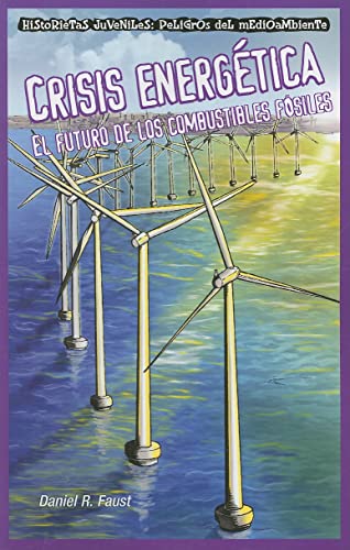 Stock image for Crisis energetica/ Energy Crisis: El Futuro De Los Combustibles Fosiles/ the Future of Fossil Fuels (Historietas Juveniles: Peligros Del Medio . Environmental Dangers) (Spanish Edition) for sale by Marissa's Books and Gifts