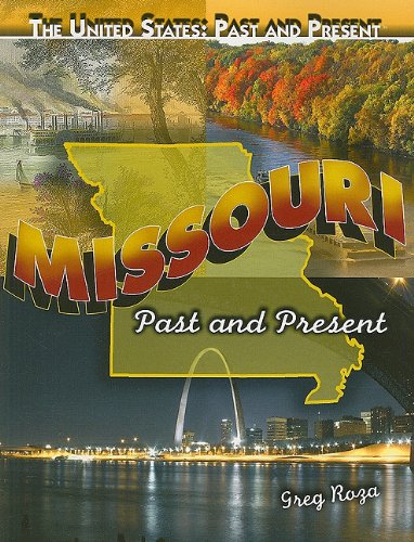 Missouri: Past and Present (The United States: Past and Present) (9781435884908) by Roza, Greg